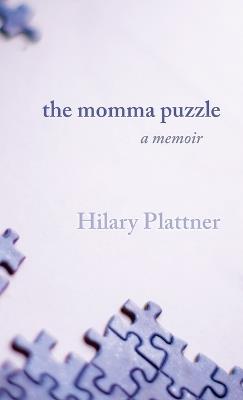 The Momma Puzzle: A Memoir - Hilary Plattner - cover