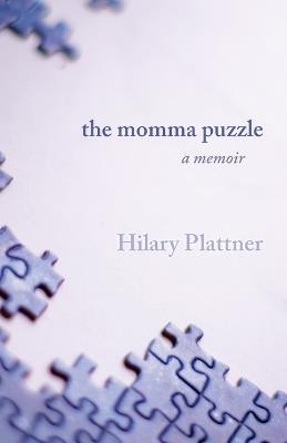 The Momma Puzzle: A Memoir - Hilary Plattner - cover