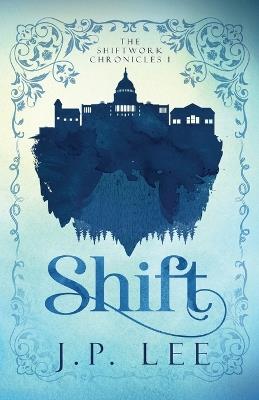 Shift: The Shiftwork Chronicles I - J P Lee - cover