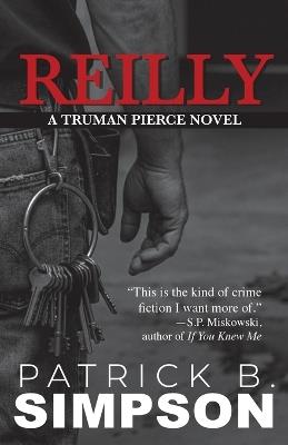 Reilly: A Truman Pierce Novel - Patrick B Simpson - cover