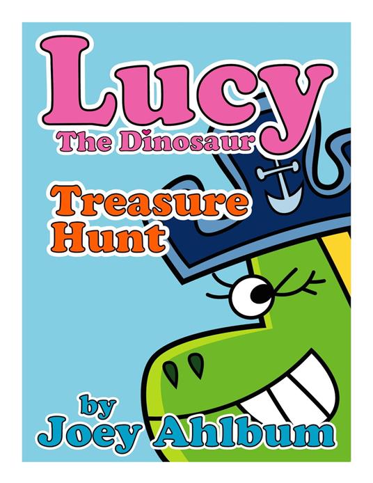 Lucy the Dinosaur: Treasure Hunt - Joey Ahlbum - ebook