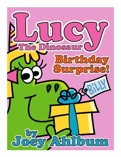 Lucy the Dinosaur: Birthday Surprise! - Joey Ahlbum - ebook