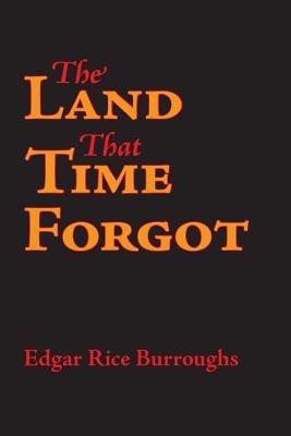The Land That Time Forgot - Edgar Rice Burroughs - cover