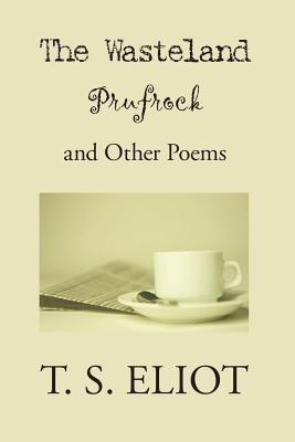 The Waste Land, Prufrock, and Other Poems - T S Eliot - cover