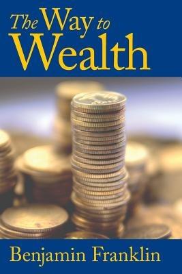 The Way to Wealth - Benjamin Franklin - cover