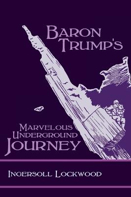 Baron Trump's Marvelous Underground Journey - Ingersoll Lockwood - cover