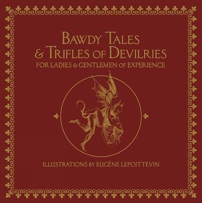 Bawdy Tales And Trifles Of Devilries For Ladies And Gentlemen Of Experience - cover