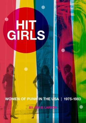 Hit Girls: Women of Punk in the USA. 1975-1983 - Jen B Larson - cover