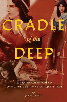 Cradle Of The Deep: The Grand Adventures of Joan Lowell that were Not Quite True - Joan Lowell - cover