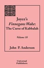 Joyce's Finnegans Wake: The Curse of Kabbalah: Volume 10