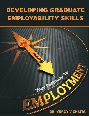 Developing Graduate Employability Skills: Your Pathway to Employment - Mercy V Chaita - cover