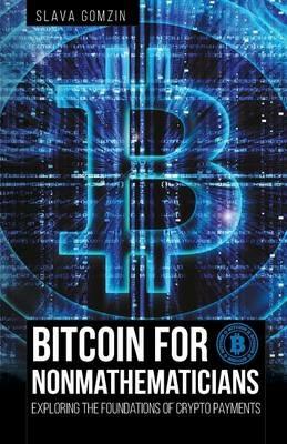 Bitcoin for Nonmathematicians: Exploring the Foundations of Crypto Payments - Slava Gomzin - cover