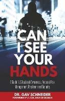 Can I See your Hands: A Guide To Situational Awareness, Personal Risk Management, Resilience and Security - Gavriel Schneider - cover
