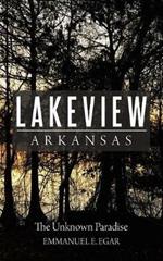 Lakeview Arkansas: The Unknown Paradise