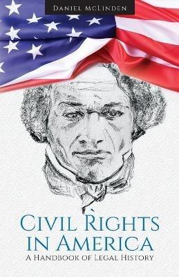 Civil Rights in America: A Handbook of Legal History - Daniel McLinden - cover