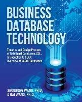 Business Database Technology (2nd Edition): Theories and Design Process of Relational Databases, SQL, Introduction to OLAP, Overview of NoSQL Databases - Shouhong Wang,Hai Wang - cover