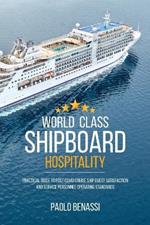 World Class Shipboard Hospitality: Practical Guide to Post COVID Cruise Ship Guest Satisfaction and Service Personnel Operating Standards