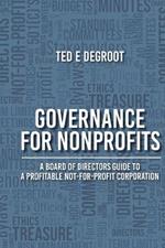 Governance for Nonprofits: A Board of Directors Guide to a Profitable Not-for-Profit Corporation