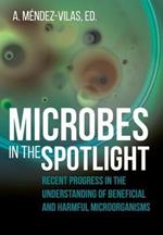 Microbes in the Spotlight: Recent Progress in the Understanding of Beneficial and Harmful Microorganisms