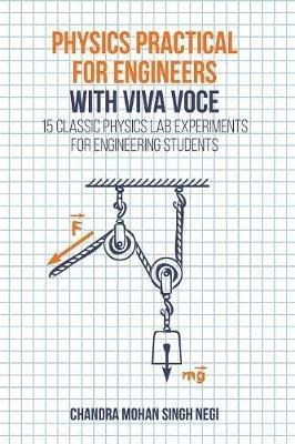 Physics Practical for Engineers with Viva-Voce: 15 Classic Physics Lab Experiments for Engineering Students - Chandra Mohan Singh Negi - cover