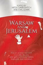 Warsaw and Jerusalem: Polish-Jewish History, Culture, Values, and Education between Paradise and Inferno