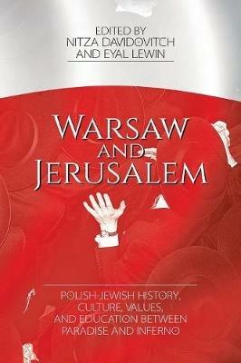 Warsaw and Jerusalem: Polish-Jewish History, Culture, Values, and Education between Paradise and Inferno - Nitza Davidovitch,Eyal Lewin - cover
