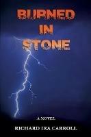 Burned In Stone - Richard Ira Carroll - cover