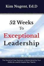 52 Weeks to Exceptional Leadership