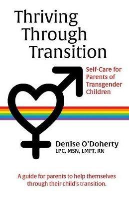 Thriving through Transition: Self-Care for Parents of Transgender Children - Denise O'Doherty - cover