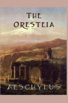 The Oresteia - Aeschylus Aeschylus - cover