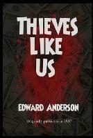 Thieves Like Us - Edward Anderson - cover