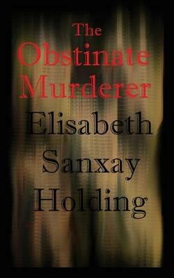 The Obstinate Murderer - Elisabeth Sanxay Holding - cover