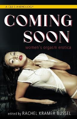 Coming Soon: Women's Orgasm Erotica - Rachel Kramer Bussel - cover
