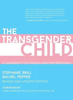The Transgender Child: Revised & Updated Edition - Stephanie Brill,Rachel Pepper - cover