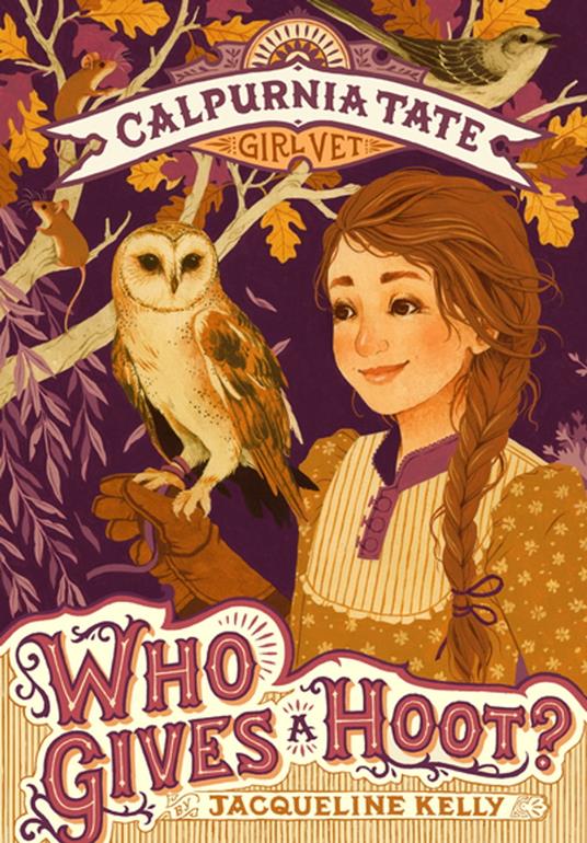 Who Gives a Hoot?: Calpurnia Tate, Girl Vet - Jacqueline Kelly,Jennifer L. Meyer - ebook