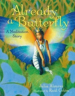Already a Butterfly: A Meditation Story - Julia Alvarez - cover