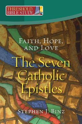Faith, Hope, and Love - The Seven Catholic Epistles - Stephen J Binz - cover