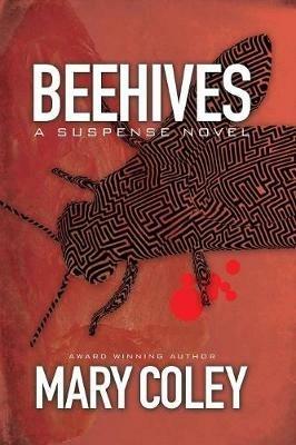 Beehives: A Suspense Novel - Mary Coley - cover