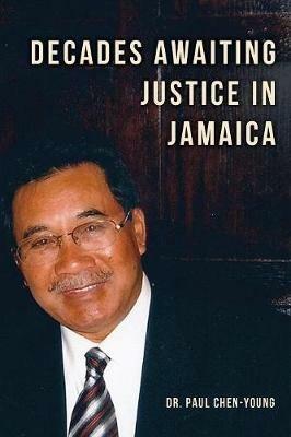 Decades Awaiting Justice in Jamaica - Paul Chen-Young - cover