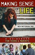 Making Sense of Life: A Guidebook for Teens and Parents