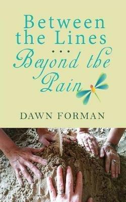 Between the Lines...Beyond the Pain - Dawn Forman - cover