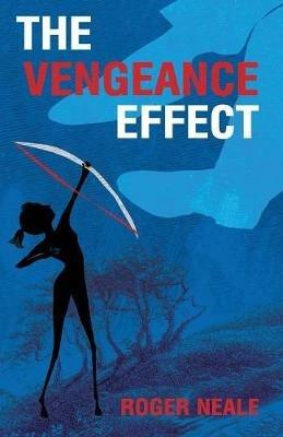 The Vengeance Effect - Roger Neale - cover