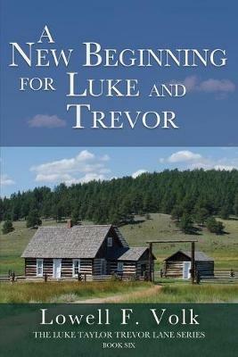 A New Beginning for Luke and Trevor - Lowell F Volk - cover