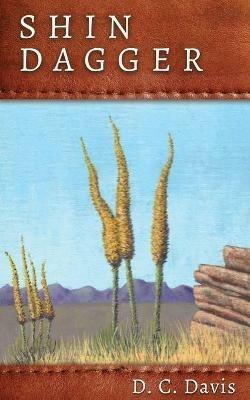 Shin Dagger: Selected Poems, 1977-2017 - D C Davis - cover