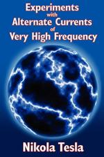 Experiments with Alternate Currents of Very High Frequency