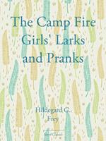 The Camp Fire Girls' Larks and Pranks