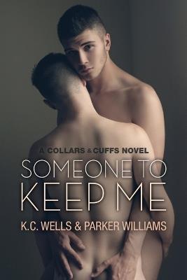 Someone to Keep Me - K.C. Wells,Parker Williams - cover