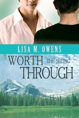 Worth the Seeing Through - Lisa M. Owens - cover