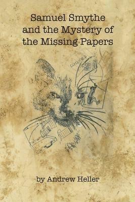 Samuel Smythe and the Mystery of the Missing Papers - Andrew Heller - cover