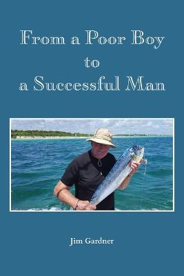 From a Poor Boy to a Successful Man - Jim Gardner - cover